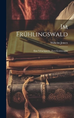Book cover for Im Frühlingswald; Eine Schachpartie, zwei Erzählungen