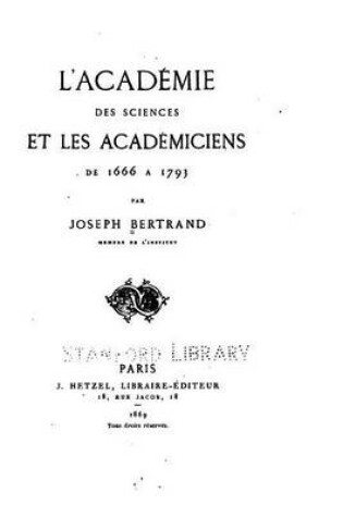 Cover of L'Académie Des Sciences Et Les Académiciens de 1666 à 1793