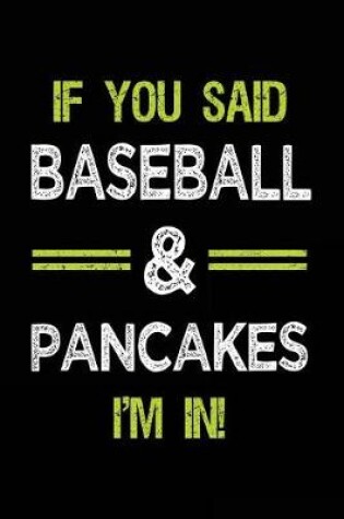 Cover of If You Said Baseball & Pancakes I'm in