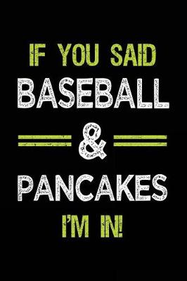 Book cover for If You Said Baseball & Pancakes I'm in