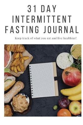 Book cover for 31 Day Intermittent Fasting Journal