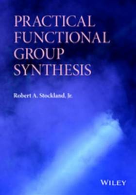 Book cover for Practical Functional Group Synthesis