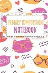 Book cover for Primary Composition Notebook