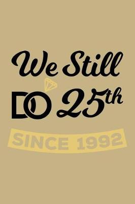 Book cover for We Still Do 25th Since 1992