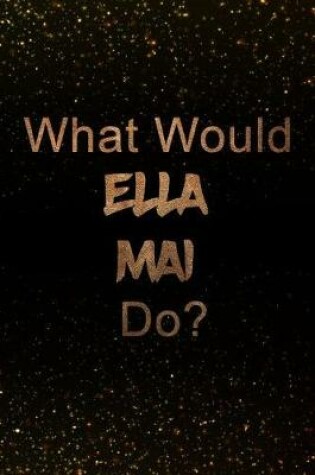Cover of What Would Ella Mai Do?