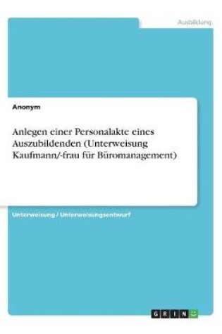 Cover of Anlegen einer Personalakte eines Auszubildenden (Unterweisung Kaufmann/-frau fur Buromanagement)