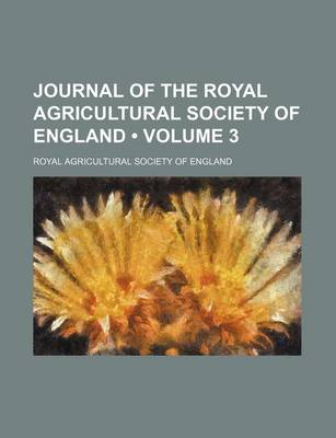 Book cover for Journal of the Royal Agricultural Society of England (Volume 3)