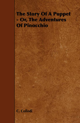 Book cover for The Story Of A Puppet - Or, The Adventures Of Pinocchio