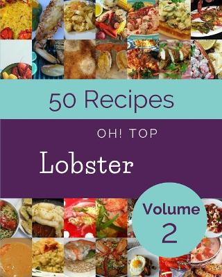 Book cover for Oh! Top 50 Lobster Recipes Volume 2