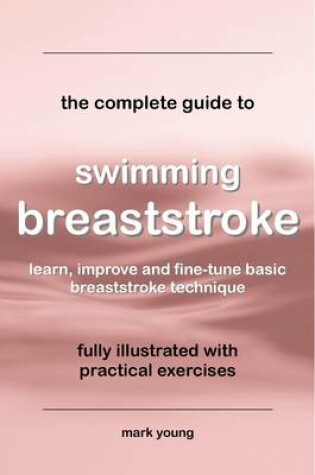 Cover of The Complete Guide to Swimming Breaststroke