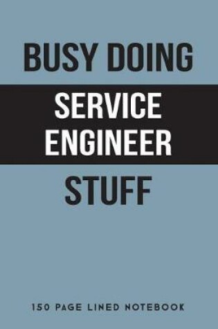 Cover of Busy Doing Service Engineer Stuff