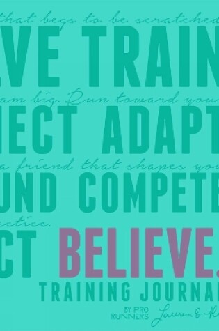 Cover of Believe Training Journal (Bright Teal Edition)