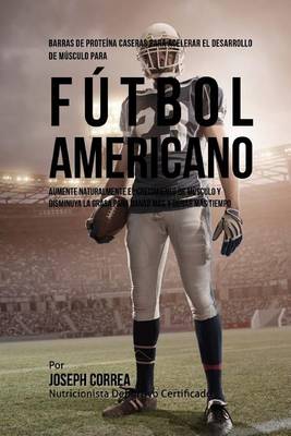 Book cover for Barras de Proteina Caseras para Acelerar el Desarrollo de Musculo para Futbol Americano
