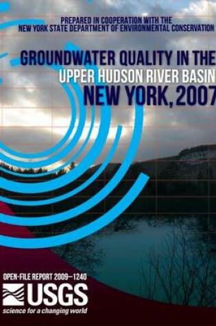 Cover of Groundwater Quality in the upper Hudson River Basin, New York, 2007