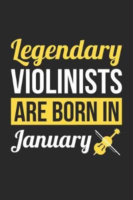 Book cover for Violin Notebook - Legendary Violinists Are Born In January Journal - Birthday Gift for Violinist Diary