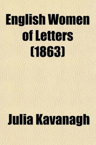 Cover of English Women of Letters (Volume 2); Mrs. Inchbald. Miss Edgeworth. Miss Austen. Mrs. Opie. Lady Morgan