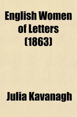 Book cover for English Women of Letters (Volume 2); Mrs. Inchbald. Miss Edgeworth. Miss Austen. Mrs. Opie. Lady Morgan