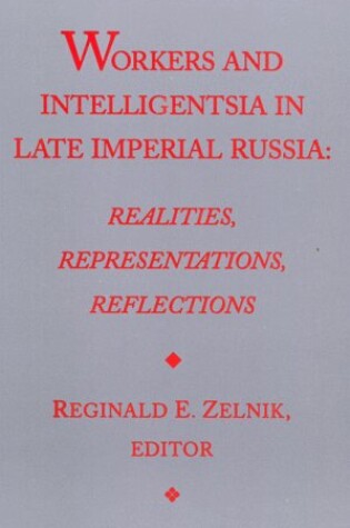 Cover of Workers and Intelligentsia in Late Imperial Russia