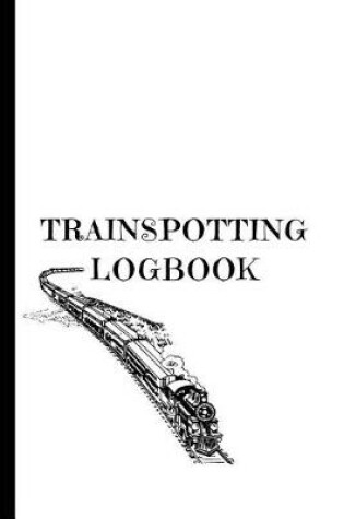 Cover of Trainspotting Logbook