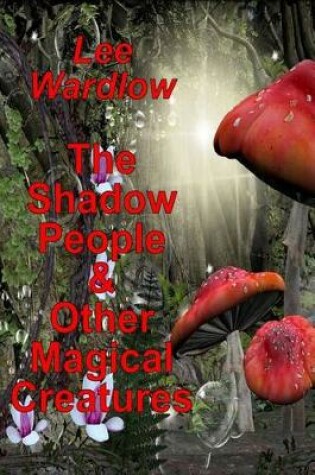 Cover of The Shadow People & Other Magical Creatures