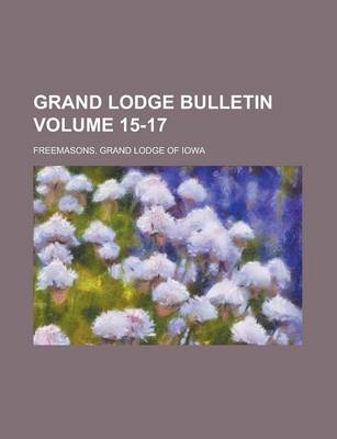 Book cover for Grand Lodge Bulletin Volume 15-17