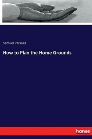 Cover of How to Plan the Home Grounds