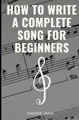 Book cover for How to Write a Complete Song for Beginners