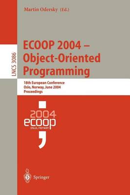 Cover of Ecoop 2004- Obgect-Oriented Programming: 18th European Conference, Oslo, Norway, June 2004, Proceedings