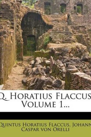 Cover of Q. Horatius Flaccus, Volume 1...