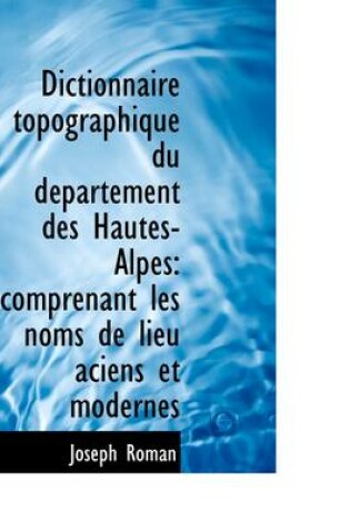 Cover of Dictionnaire Topographique Du D Partement Des Hautes-Alpes
