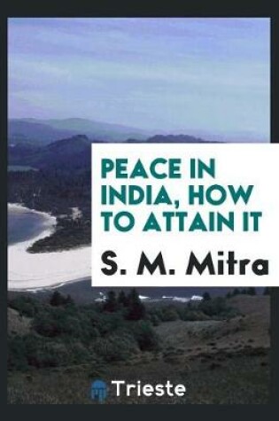 Cover of Peace in India, How to Attain It