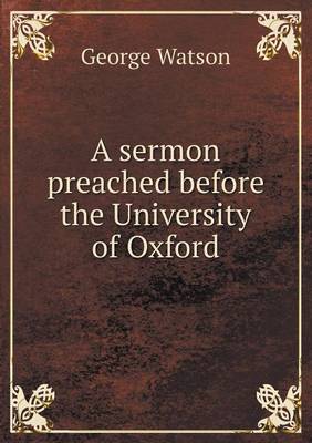 Book cover for A sermon preached before the University of Oxford