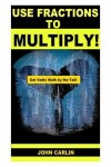 Book cover for Use Fractions to Multiply!