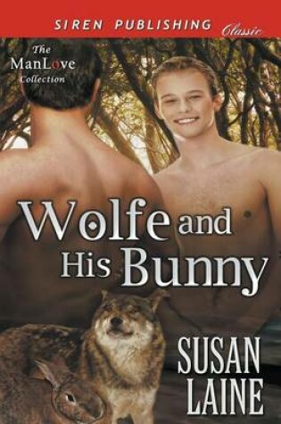 Cover of Wolfe and His Bunny (Siren Publishing Classic Manlove)