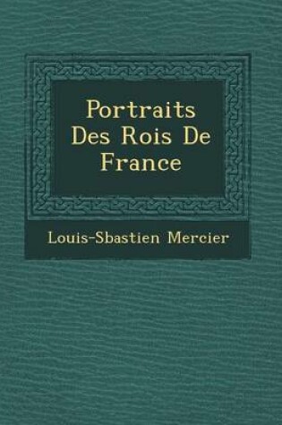 Cover of Portraits Des Rois de France