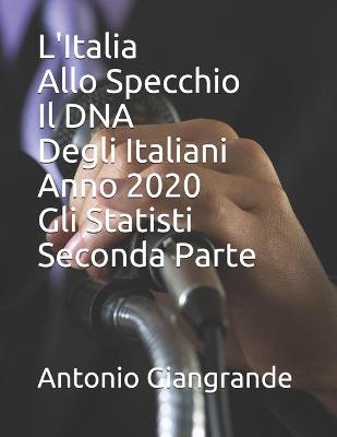 Cover of L'Italia Allo Specchio Il DNA Degli Italiani Anno 2020 Gli Statisti Seconda Parte