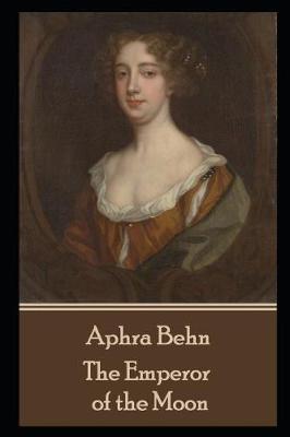 Book cover for Aphra Behn - The Emperor of the Moon