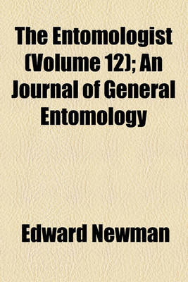 Book cover for The Entomologist (Volume 12); An Journal of General Entomology