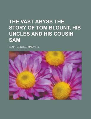 Book cover for The Vast Abyss the Story of Tom Blount, His Uncles and His Cousin Sam