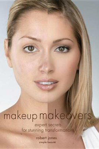 Cover of Makeup Makeovers: Expert Secrets for Stunning Transformations