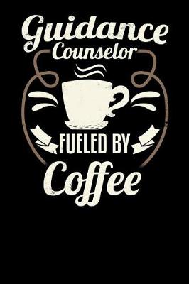 Book cover for Guidance Counselor Fueled by Coffee