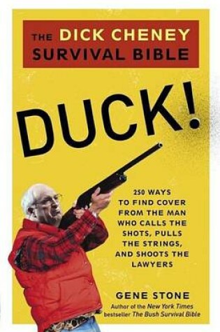 Cover of Duck!: The Dick Cheney Survival Bible