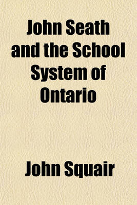 Book cover for John Seath and the School System of Ontario