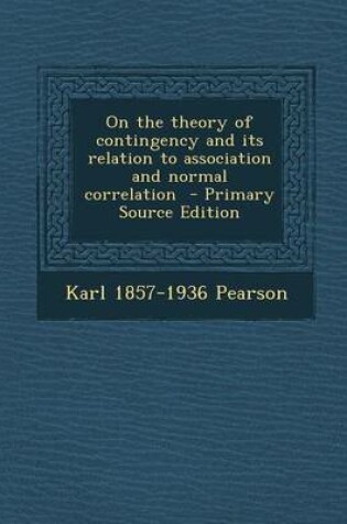 Cover of On the Theory of Contingency and Its Relation to Association and Normal Correlation - Primary Source Edition