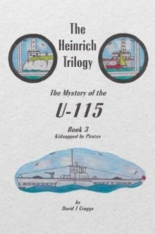 Cover of The Heinrich Trilogy: The Mystery of the U-115 (Book 3)