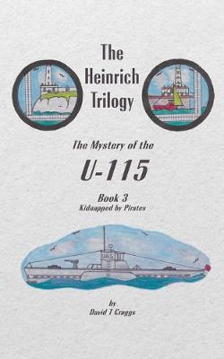 Book cover for The Heinrich Trilogy: The Mystery of the U-115 (Book 3)