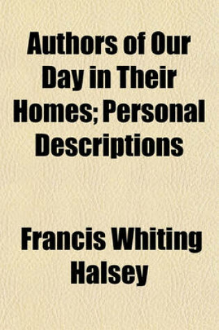 Cover of Authors of Our Day in Their Homes; Personal Descriptions