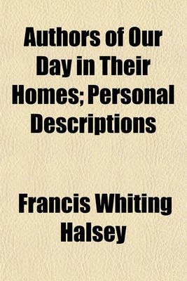 Book cover for Authors of Our Day in Their Homes; Personal Descriptions