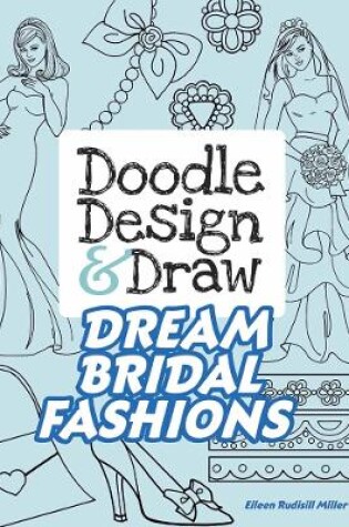 Cover of Doodle Design & Draw Dream Bridal Fashions