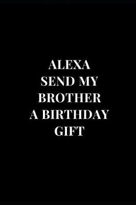 Cover of Аlexa Send My Brother A Birthday Gift